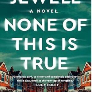 None of This Is True: A Novel - Hardcover By Jewell, Lisa
